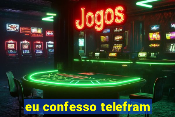 eu confesso telefram